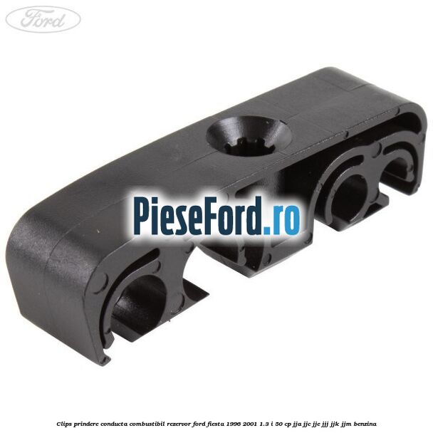 Clips prindere conducta combustibil rezervor Ford Fiesta 1996-2001 1.3 i 50 cp JJA, JJC, JJE, JJJ, JJK, JJM benzina