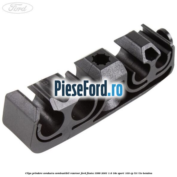 Clips prindere conducta combustibil rezervor Ford Fiesta 1996-2001 1.6 16V Sport 103 cp L1T, L1V benzina