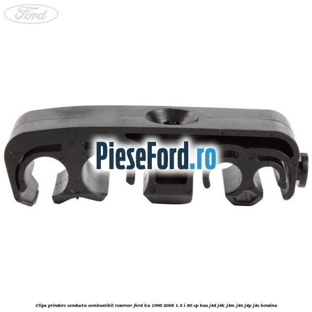 Clips prindere conducta combustibil rezervor Ford Ka 1996-2008 1.3 i 60 cp BAA, J4D, J4K, J4M, J4N, J4P, J4S benzina