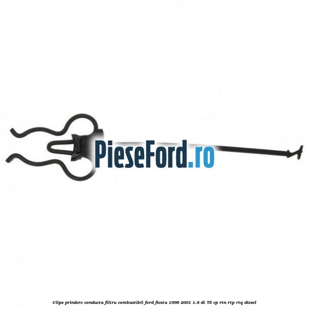Clips prindere conducta filtru combustibil Ford Fiesta 1996-2001 1.8 DI 75 cp RTN, RTP, RTQ diesel