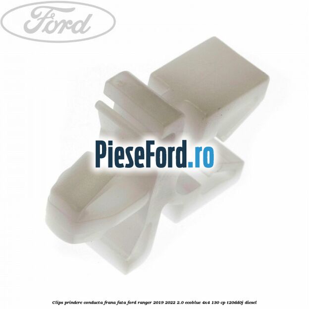 Clips prindere conducta frana fata Ford Ranger 2019-2022 2.0 EcoBlue 4x4 130 cp T20DD0J diesel