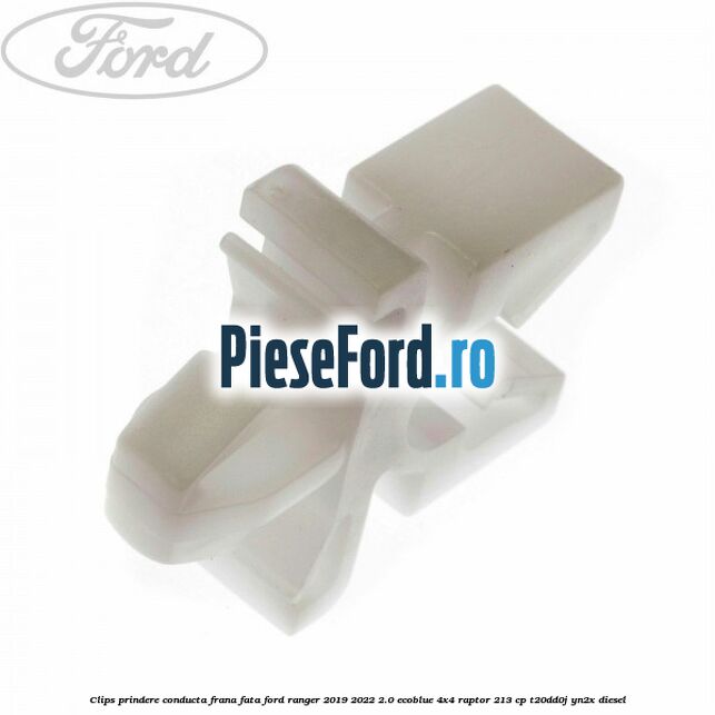 Clips prindere conducta frana fata Ford Ranger 2019-2022 2.0 EcoBlue 4x4 Raptor 213 cp Clips prindere conducta frana fata Ford Ranger 2019-2022 2.0 EcoBlue 4x4 Raptor 213 cp T20DD0J, YN2X diesel