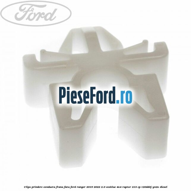 Clips prindere conducta frana fata Ford Ranger 2019-2022 2.0 EcoBlue 4x4 Raptor 213 cp Clips prindere conducta frana fata Ford Ranger 2019-2022 2.0 EcoBlue 4x4 Raptor 213 cp T20DD0J, YN2X diesel