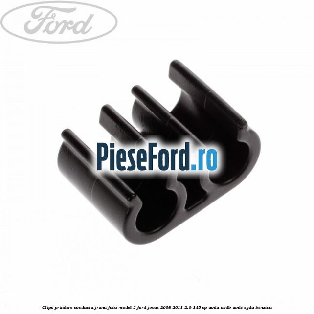 Clips prindere conducta frana fata model 2 Ford Focus 2008-2011 2.0 145 cp AODA, AODB, AODE, SYDA benzina