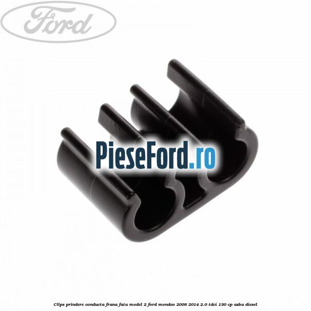 Clips prindere conducta frana fata model 2 Ford Mondeo 2008-2014 2.0 TDCi 130 cp AZBA diesel