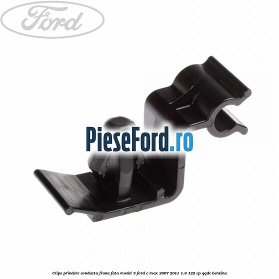 Clips prindere conducta frana fata model 3 Ford C-Max 2007-2011 1.8 122 cp QQDC benzina