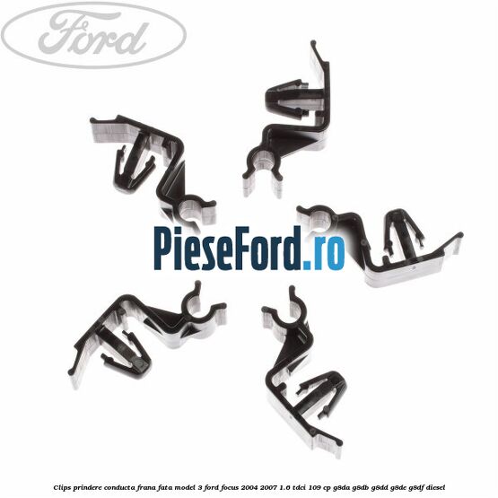 Clips prindere conducta frana fata model 3 Ford Focus 2004-2007 1.6 TDCi 109 cp G8DA, G8DB, G8DD, G8DE, G8DF diesel