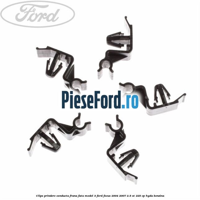 Clips prindere conducta frana fata model 3 Ford Focus 2004-2007 2.5 ST 225 cp Clips prindere conducta frana fata model 3 Ford Focus 2004-2007 2.5 ST 225 cp HYDA benzina
