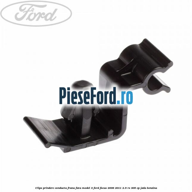 Clips prindere conducta frana fata model 3 Ford Focus 2008-2011 2.5 RS 305 cp