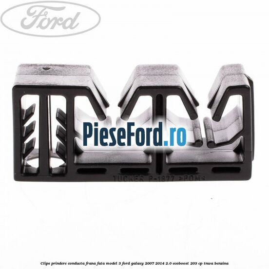 Clips prindere conducta frana fata model 3 Ford Galaxy 2007-2014 2.0 EcoBoost 203 cp TNWA benzina