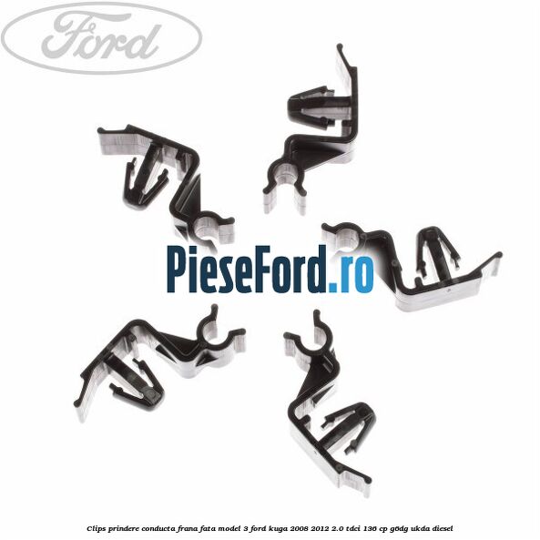 Clips prindere conducta frana fata model 3 Ford Kuga 2008-2012 2.0 TDCi 136 cp G6DG, UKDA diesel