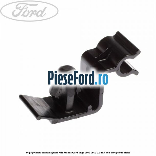 Clips prindere conducta frana fata model 3 Ford Kuga 2008-2012 2.0 TDCI 4x4 140 cp UFDA diesel