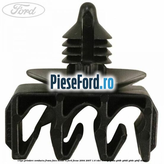 Clips prindere conducta frana fata model 4 Ford Focus 2004-2007 1.6 TDCi 109 cp Clips prindere conducta frana fata model 4 Ford Focus 2004-2007 1.6 TDCi 109 cp G8DA, G8DB, G8DD, G8DE, G8DF diesel