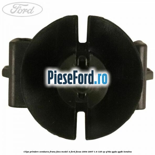 Clips prindere conducta frana fata model 4 Ford Focus 2004-2007 1.8 125 cp Q7DA, QQDA, QQDB benzina