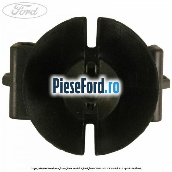 Clips prindere conducta frana fata model 4 Ford Focus 2008-2011 1.8 TDCi 115 cp Clips prindere conducta frana fata model 4 Ford Focus 2008-2011 1.8 TDCi 115 cp KKDA diesel