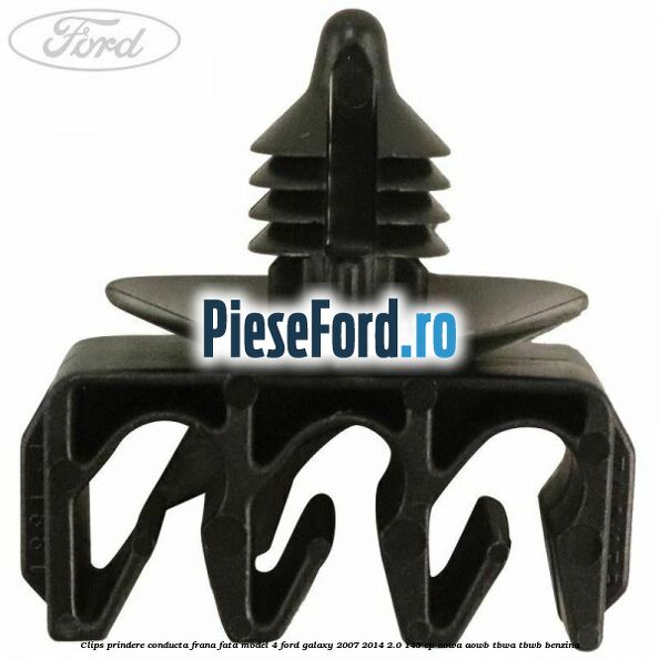 Clips prindere conducta frana fata model 4 Ford Galaxy 2007-2014 2.0 145 cp AOWA, AOWB, TBWA, TBWB benzina
