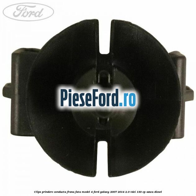 Clips prindere conducta frana fata model 4 Ford Galaxy 2007-2014 2.0 TDCi 130 cp AZWA diesel