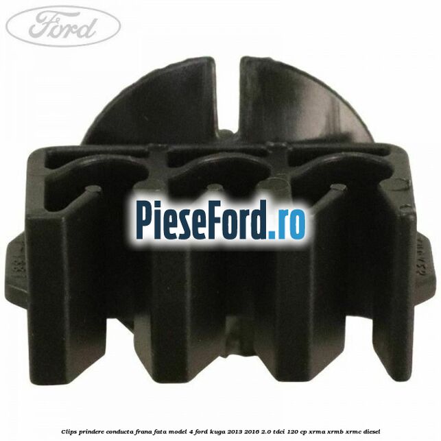 Clips prindere conducta frana fata model 4 Ford Kuga 2013-2016 2.0 TDCi 120 cp XRMA, XRMB, XRMC diesel