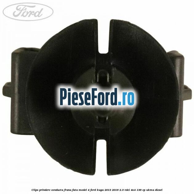 Clips prindere conducta frana fata model 4 Ford Kuga 2013-2016 2.0 TDCi 4x4 136 cp UKMA diesel
