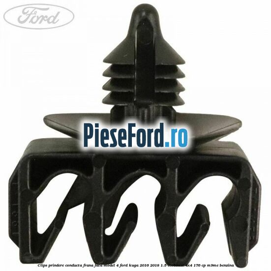 Clips prindere conducta frana fata model 4 Ford Kuga 2016-2018 1.5 EcoBoost 4x4 176 cp M9ME benzina