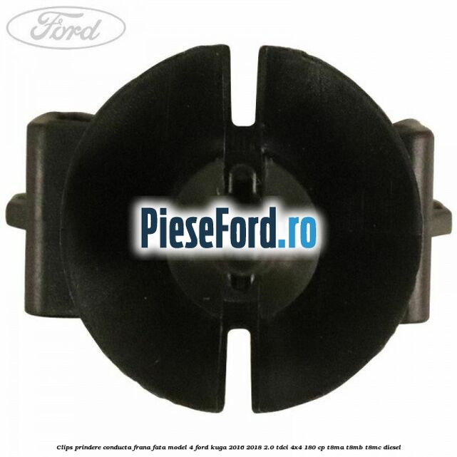 Clips prindere conducta frana fata model 4 Ford Kuga 2016-2018 2.0 TDCi 4x4 180 cp T8MA, T8MB, T8MC diesel