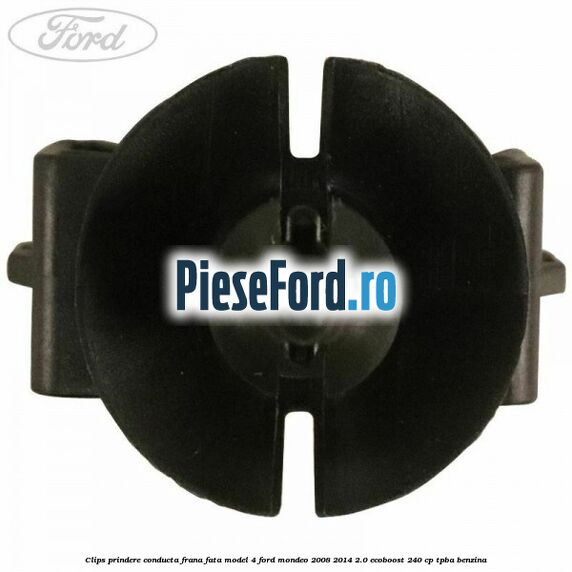 Clips prindere conducta frana fata model 4 Ford Mondeo 2008-2014 2.0 EcoBoost 240 cp Clips prindere conducta frana fata model 4 Ford Mondeo 2008-2014 2.0 EcoBoost 240 cp TPBA benzina
