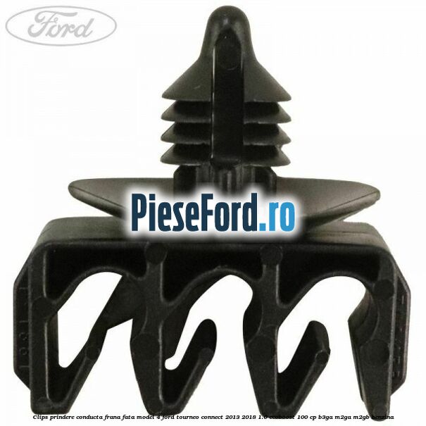 Clips prindere conducta frana fata model 4 Ford Tourneo Connect 2013-2018 1.0 EcoBoost 100 cp B3GA, M2GA, M2GB benzina
