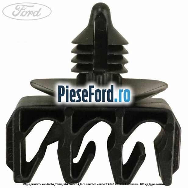 Clips prindere conducta frana fata model 4 Ford Tourneo Connect 2013-2018 1.6 EcoBoost 150 cp Clips prindere conducta frana fata model 4 Ford Tourneo Connect 2013-2018 1.6 EcoBoost 150 cp JQGA benzina