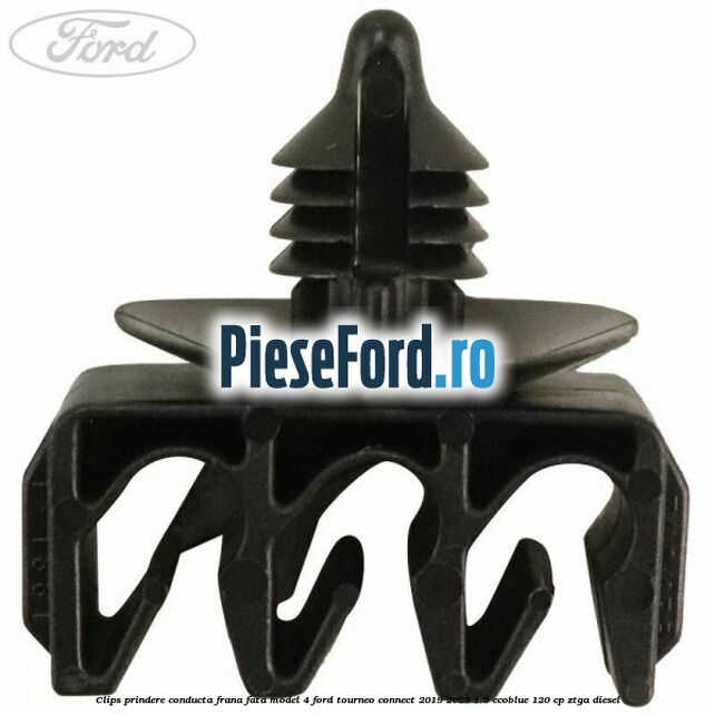 Clips prindere conducta frana fata model 4 Ford Tourneo Connect 2019-2023 1.5 EcoBlue 120 cp ZTGA diesel