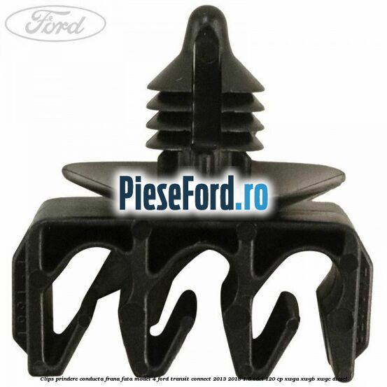 Clips prindere conducta frana fata model 4 Ford Transit Connect 2013-2018 1.5 TDCi 120 cp XWGA, XWGB, XWGC diesel