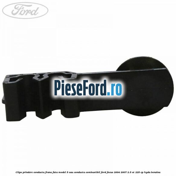 Clips prindere conducta frana fata model 5 sau conducta combustibil Ford Focus 2004-2007 2.5 ST 225 cp HYDA benzina