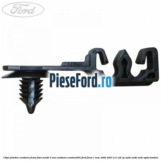Clips prindere conducta frana fata model 5 sau conducta combustibil Ford Focus C-Max 2003-2007 2.0 145 cp AODA, AODB, AODE, SYDA benzina