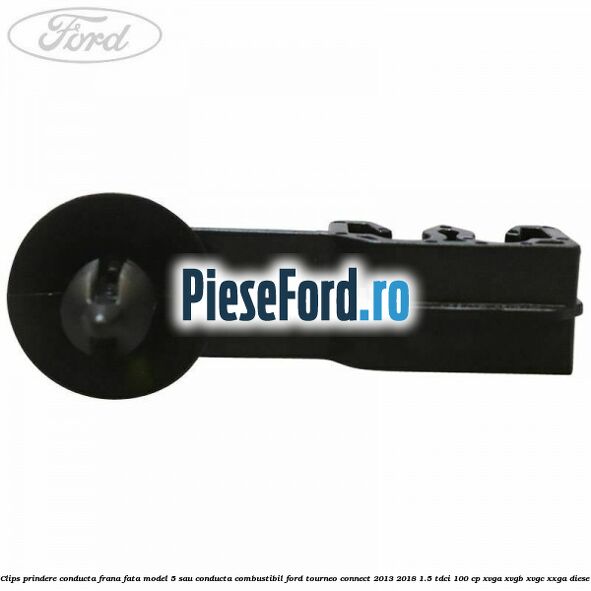 Clips prindere conducta frana fata model 5 sau conducta combustibil Ford Tourneo Connect 2013-2018 1.5 TDCi 100 cp XVGA, XVGB, XVGC, XXGA diesel