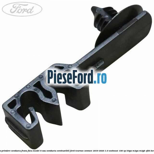 Clips prindere conducta frana fata model 5 sau conducta combustibil Ford Tourneo Connect 2019-2023 1.0 EcoBoost 100 cp B3GA, M2GA, M2GB, SFCB benzina