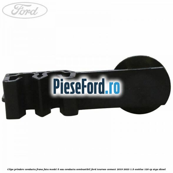 Clips prindere conducta frana fata model 5 sau conducta combustibil Ford Tourneo Connect 2019-2023 1.5 EcoBlue 120 cp Clips prindere conducta frana fata model 5 sau conducta combustibil Ford Tourneo Connect 2019-2023 1.5 EcoBlue 120 cp ZTGA diesel