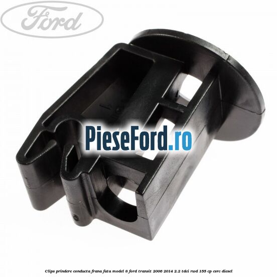 Clips prindere conducta frana fata model 8 Ford Transit 2006-2014 2.2 TDCi RWD 155 cp Clips prindere conducta frana fata model 8 Ford Transit 2006-2014 2.2 TDCi RWD 155 cp CVRC diesel
