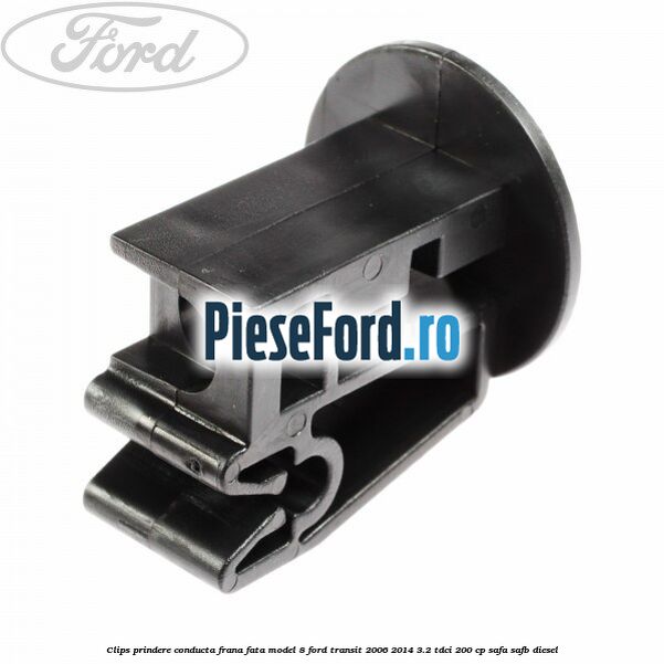 Clips prindere conducta frana fata model 8 Ford Transit 2006-2014 3.2 TDCi 200 cp SAFA, SAFB diesel