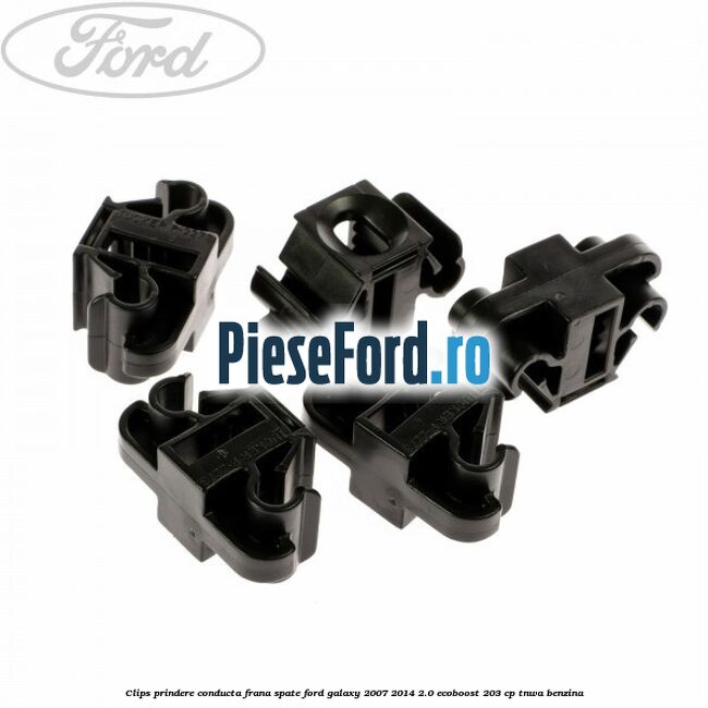 Clips prindere conducta frana spate Ford Galaxy 2007-2014 2.0 EcoBoost 203 cp TNWA benzina