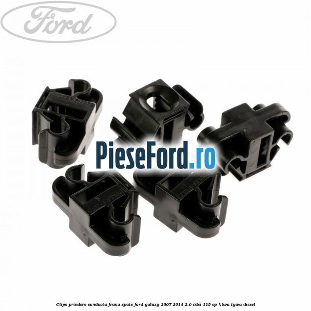 Clips prindere conducta frana spate Ford Galaxy 2007-2014 2.0 TDCi 115 cp KLWA, TYWA diesel