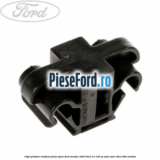 Clips prindere conducta frana spate Ford Mondeo 2008-2014 2.0 145 cp AOBA, AOBC, TBBA, TBBB benzina