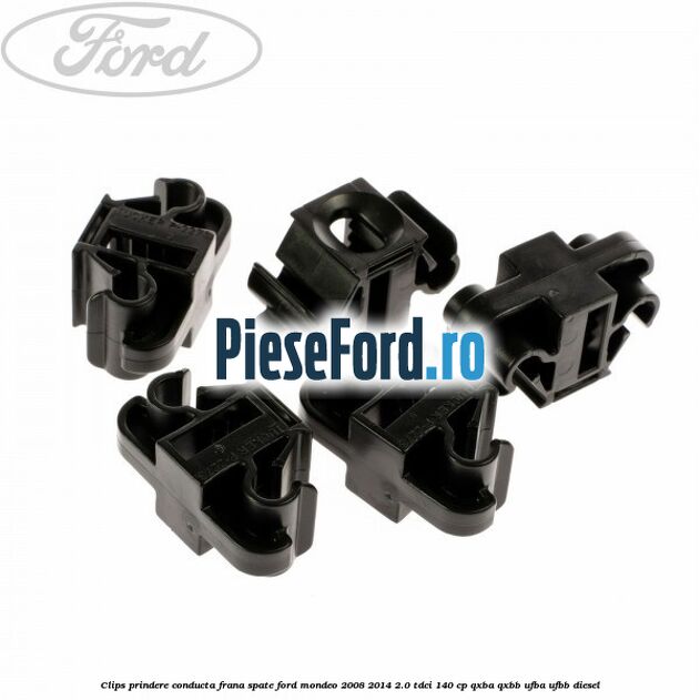 Clips prindere conducta frana spate Ford Mondeo 2008-2014 2.0 TDCi 140 cp QXBA, QXBB, UFBA, UFBB diesel