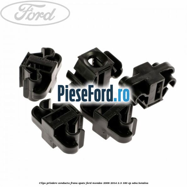 Clips prindere conducta frana spate Ford Mondeo 2008-2014 2.3 160 cp Clips prindere conducta frana spate Ford Mondeo 2008-2014 2.3 160 cp SEBA benzina