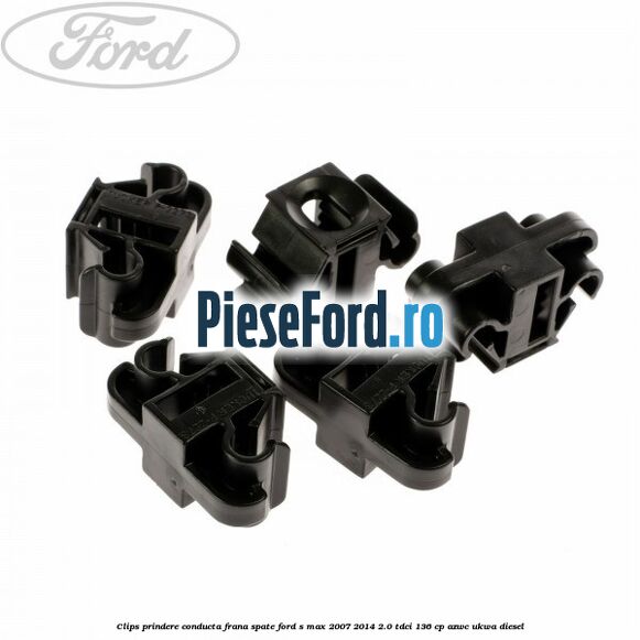 Clips prindere conducta frana spate Ford S-Max 2007-2014 2.0 TDCi 136 cp AZWC, UKWA diesel