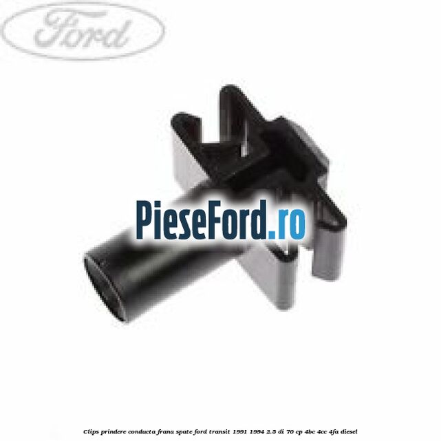 Clips prindere conducta frana spate Ford Transit 1991-1994 2.5 DI 70 cp 4BC, 4CC, 4FA diesel
