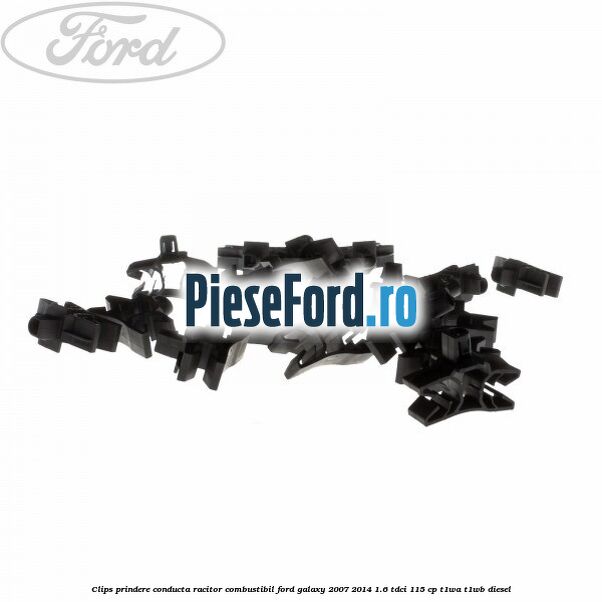 Clips prindere conducta racitor combustibil Ford Galaxy 2007-2014 1.6 TDCi 115 cp T1WA, T1WB diesel