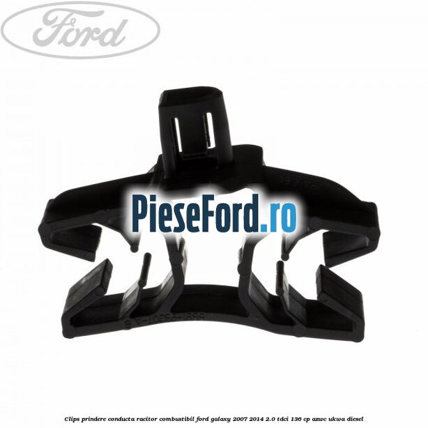 Clips prindere conducta racitor combustibil Ford Galaxy 2007-2014 2.0 TDCi 136 cp Clips prindere conducta racitor combustibil Ford Galaxy 2007-2014 2.0 TDCi 136 cp AZWC, UKWA diesel