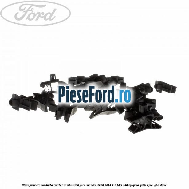 Clips prindere conducta racitor combustibil Ford Mondeo 2008-2014 2.0 TDCi 140 cp QXBA, QXBB, UFBA, UFBB diesel