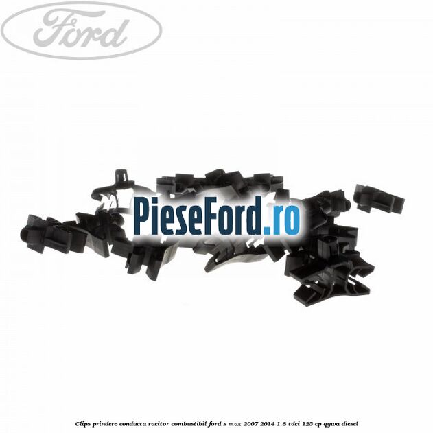 Clips prindere conducta racitor combustibil Ford S-Max 2007-2014 1.8 TDCi 125 cp QYWA diesel