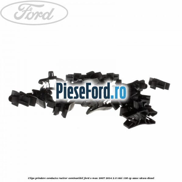 Clips prindere conducta racitor combustibil Ford S-Max 2007-2014 2.0 TDCi 136 cp AZWC, UKWA diesel