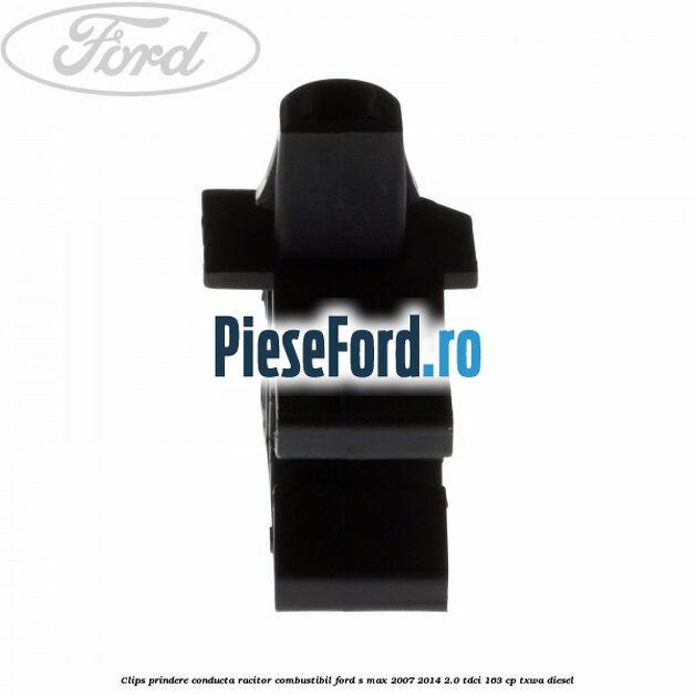 Clips prindere conducta racitor combustibil Ford S-Max 2007-2014 2.0 TDCi 163 cp TXWA diesel